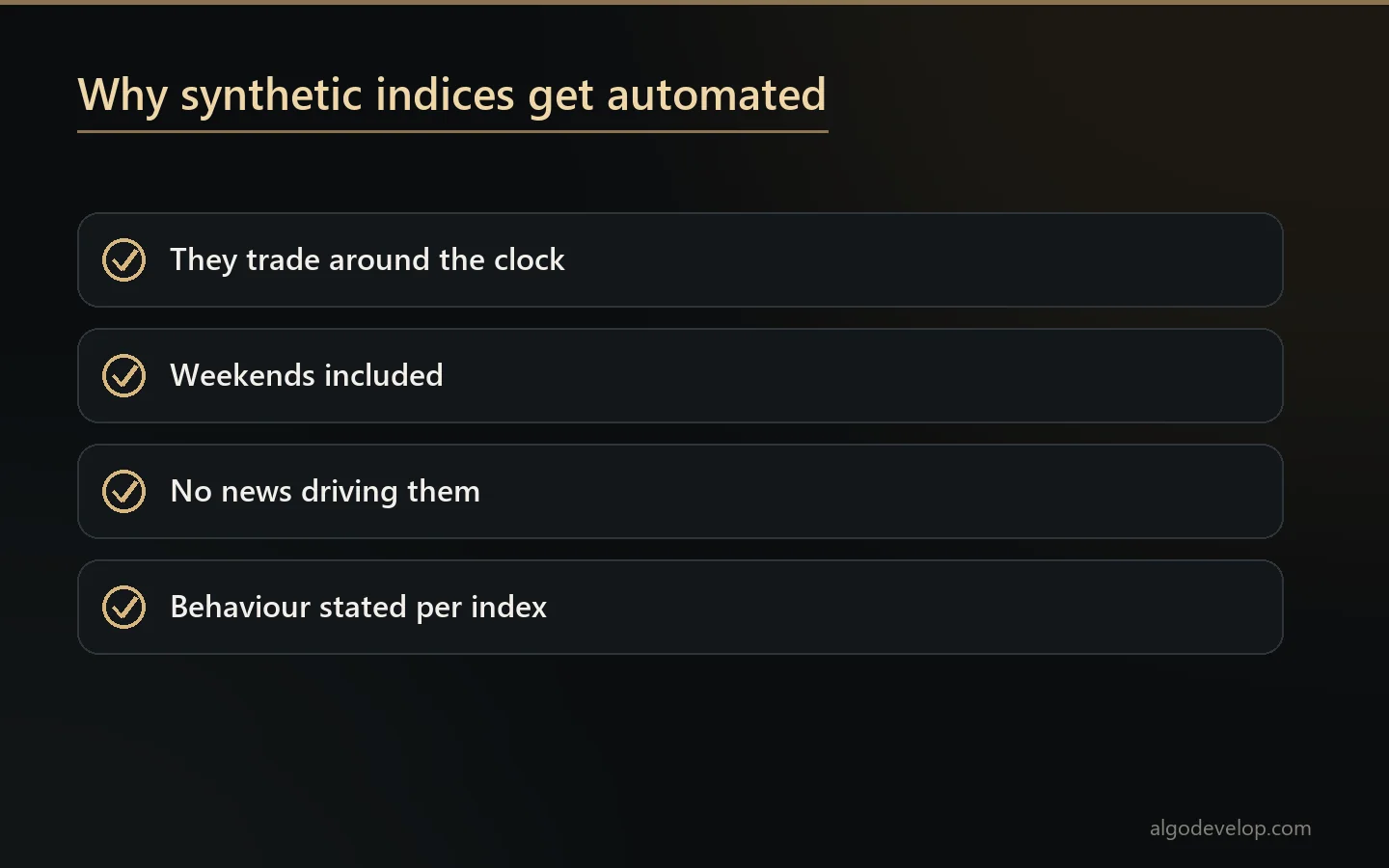 Why traders automate Deriv synthetic indices: they trade around the clock, weekends included, without news, with stated behaviour