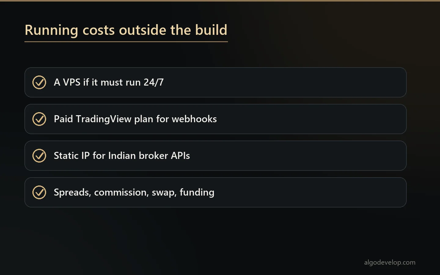 Running costs outside the build: a VPS, a TradingView plan, a static IP and trading fees