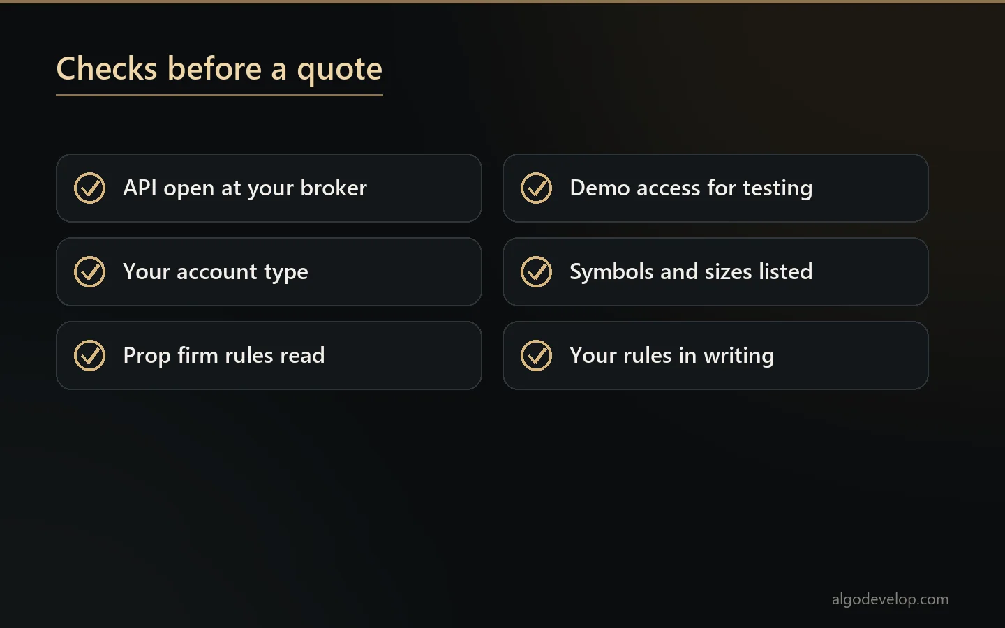 Checks before a quote: API open at your broker, account type, prop firm rules, demo access and your written rules