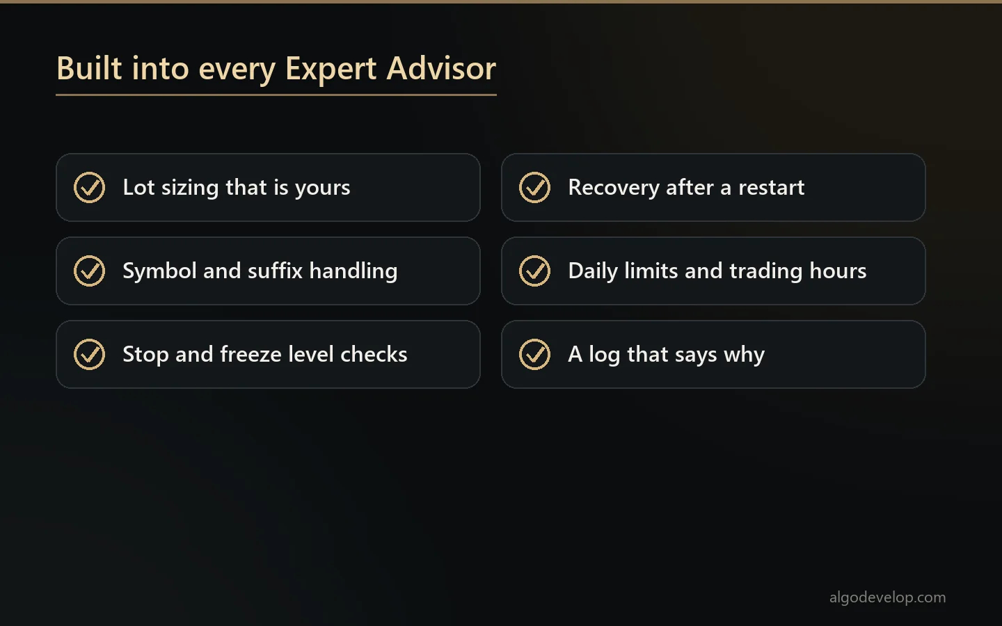Checklist of what goes into every Expert Advisor: lot sizing, symbol handling, broker limits, restart recovery, daily limits and a log