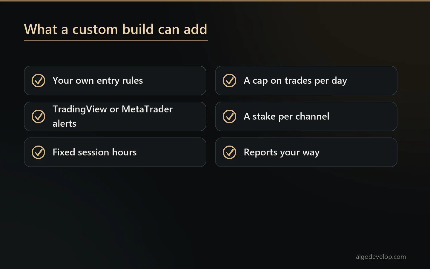 What a custom build can add: your own rules, indicator alerts, session times, daily caps and reports